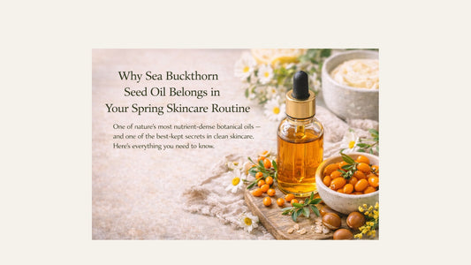 Why Sea Buckthorn Seed Oil Belongs in Your Spring Skincare Routine